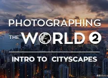Fstoppers - Elia Locardi 拍摄世界城市风光第二部-独家精翻字幕