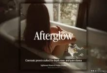 戏剧性电影LR预设 Archipelago - Afterglow Lightroom Presets