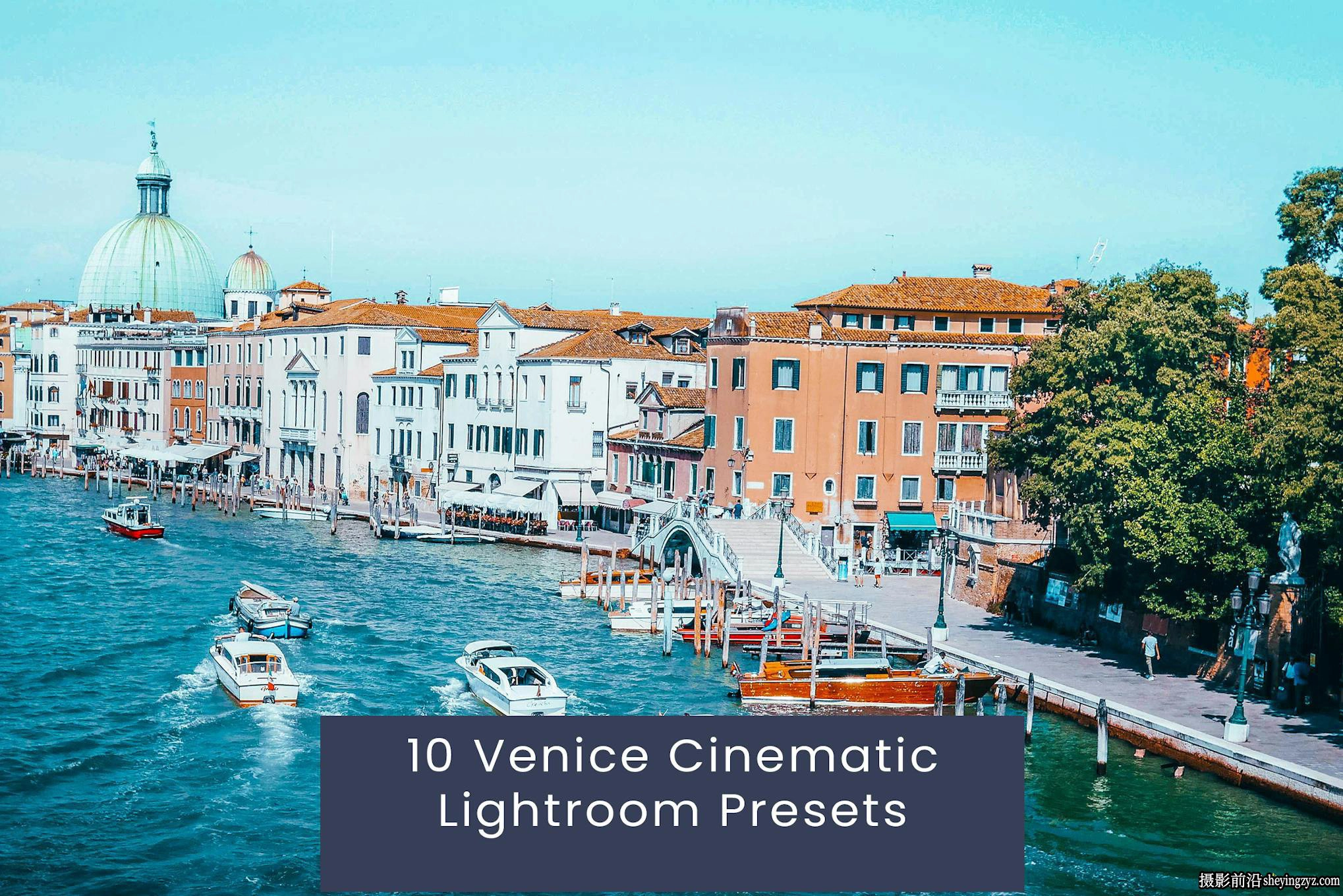 10种旅拍电影风光后期调色LR预设 Venice Cinematic Lightroom Presets