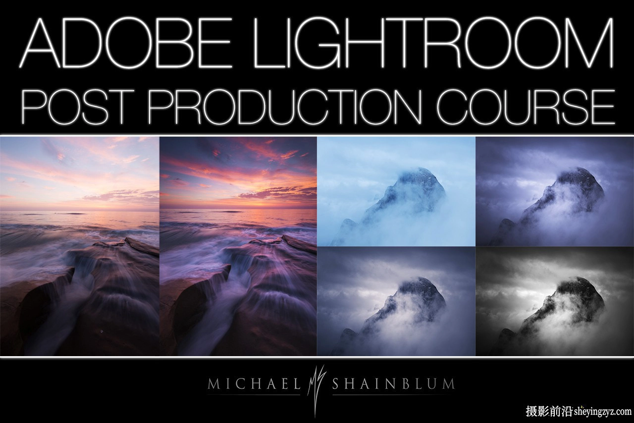 Michael Shainblum Lightroom后期风光图像编辑教程-中文字幕