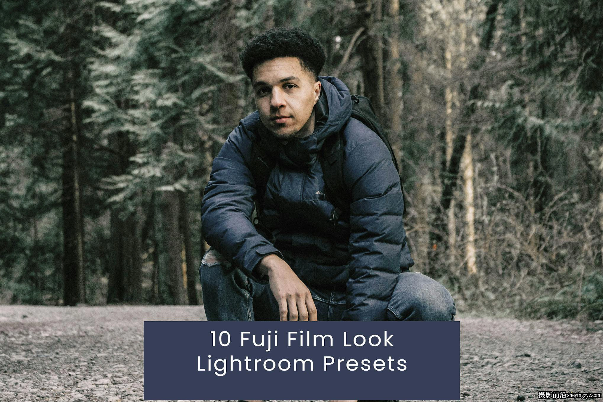 10种富士电影色彩胶片模拟Lightroom预设 Fuji Film Look Presets