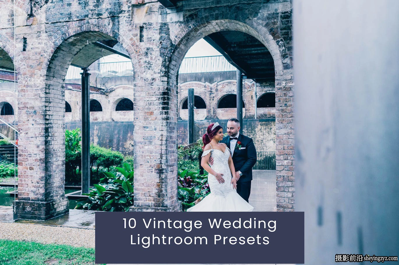 10种老式电影婚礼人像后期调色Lightroom预设 Vintage Wedding Presets