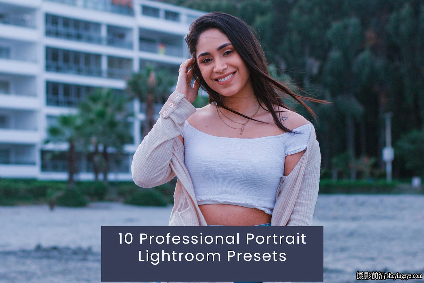 10种免费lr预设-人像摄影后期修饰调色LR预设 Portrait Lightroom Presets