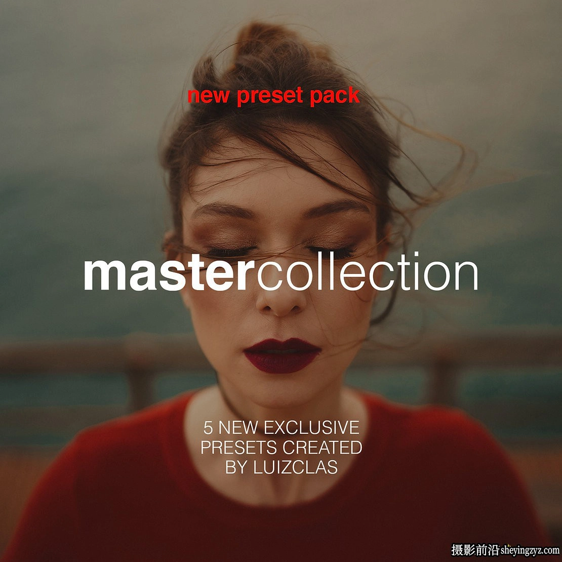 油管大神LUIZCLAS大师系列人像Lightroom预设 LUIZCLAS MASTER COLLECTION