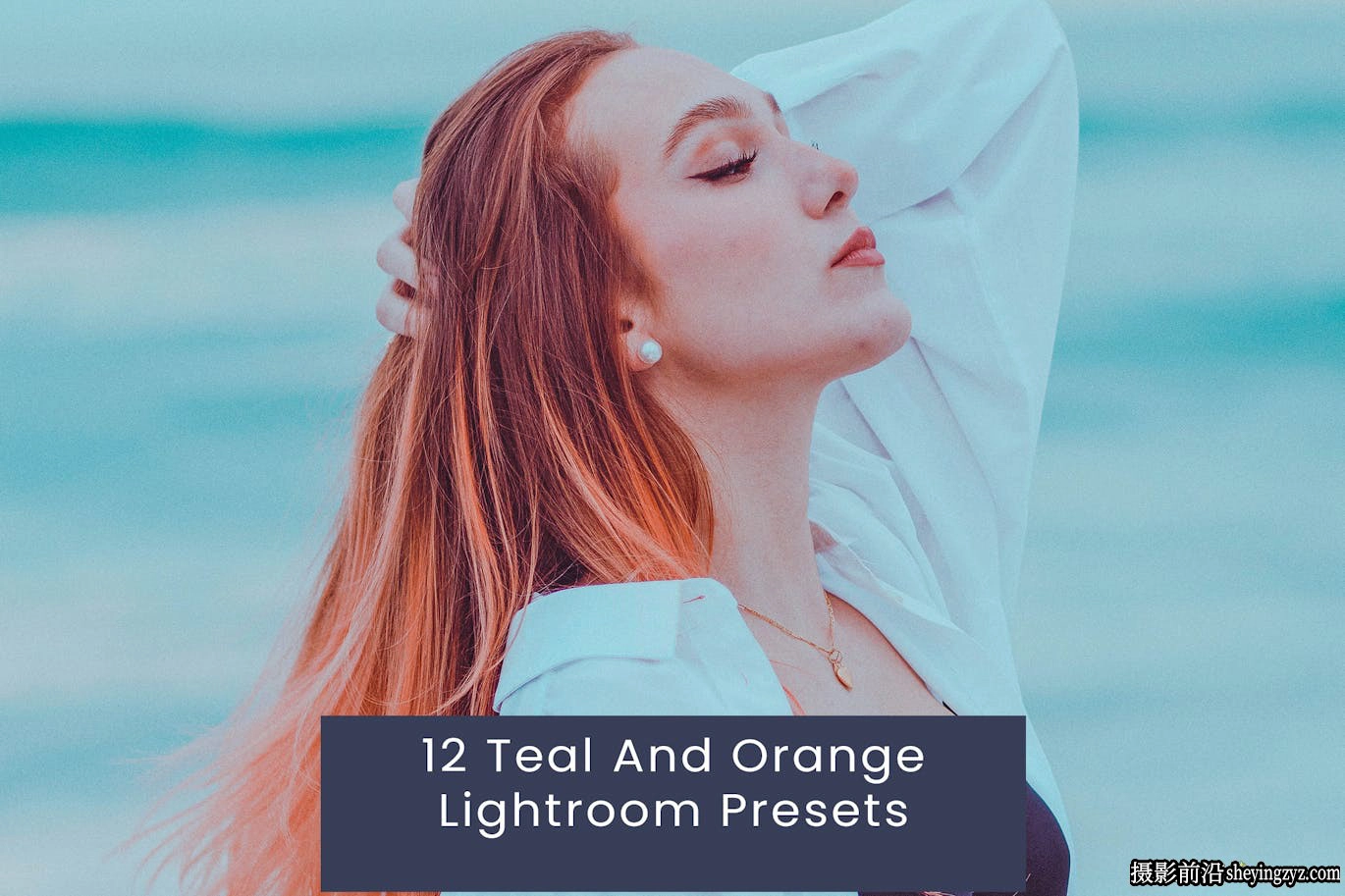 12款青橙色调lr旅拍人像预设 Teal And Orange Lightroom Presets
