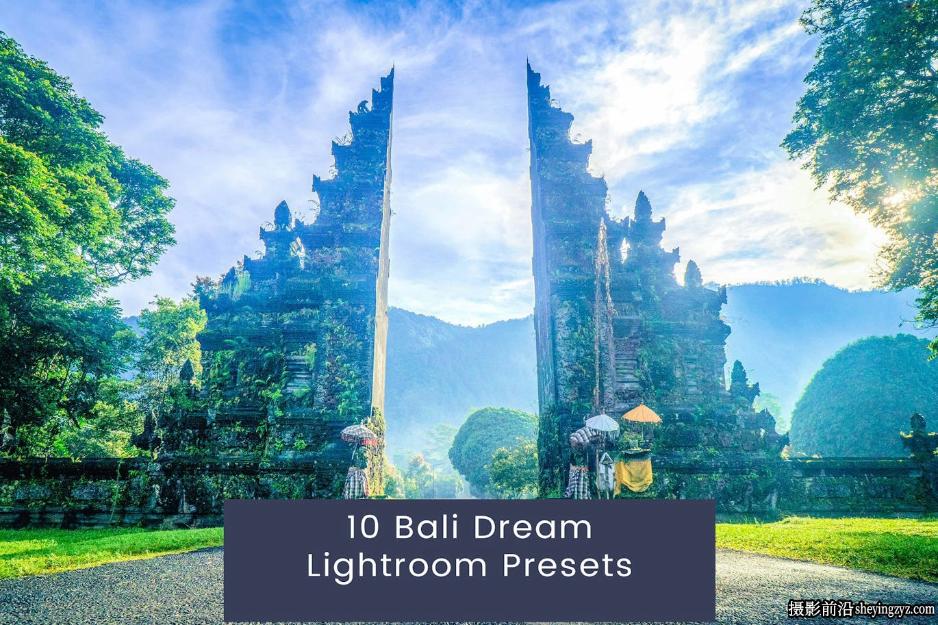 10种巴厘岛旅拍梦幻电影风光LR预设 Bali Dream Lightroom Presets