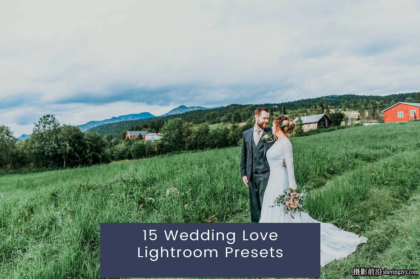 15种电影质感婚礼后期调色LR预设 Wedding Love Lightroom Presets