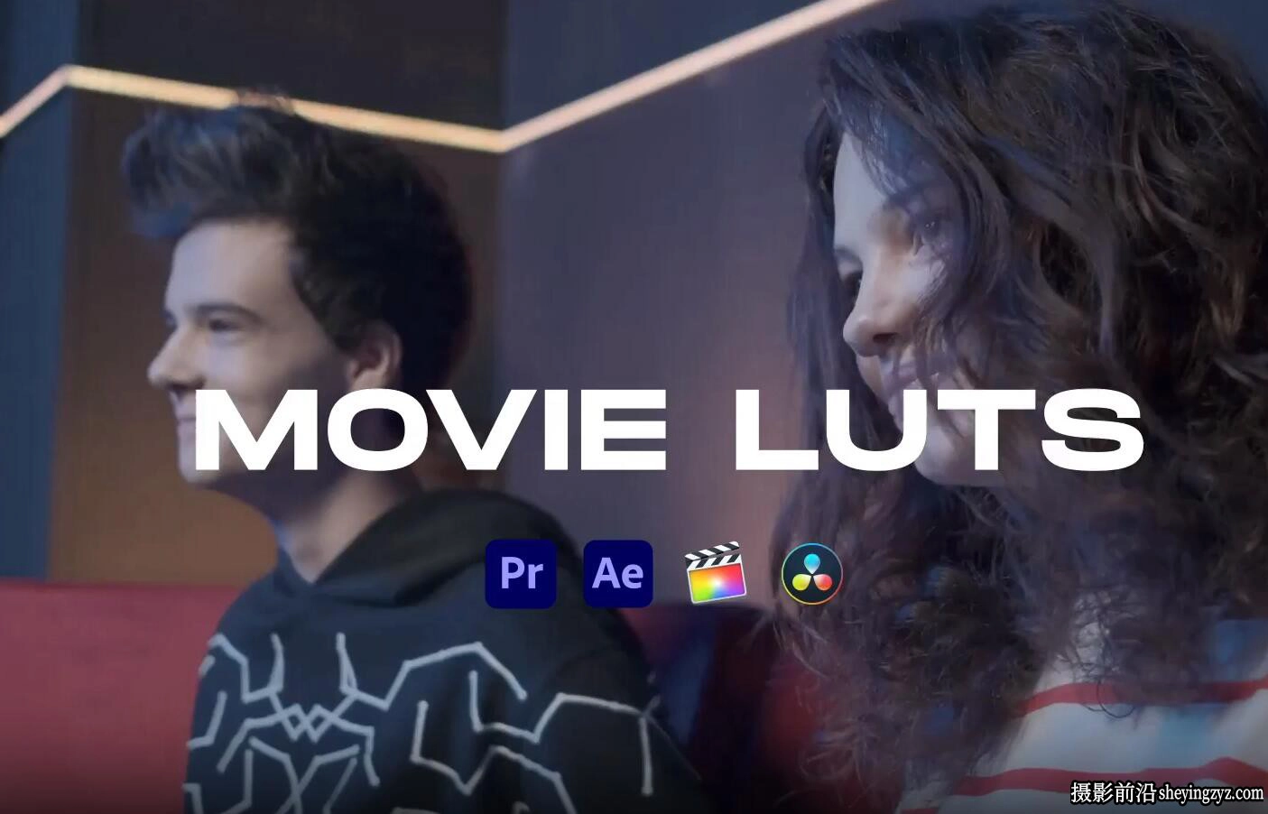 电影大片后期调色颜色分级LUT预设 Movie LUTs Color Preset