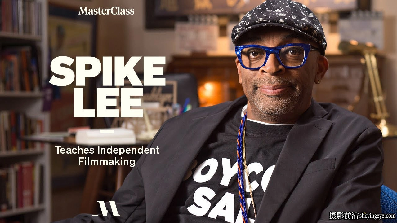 导演斯派克·李(Spike Lee)独立电影制作完整教程-中英字幕
