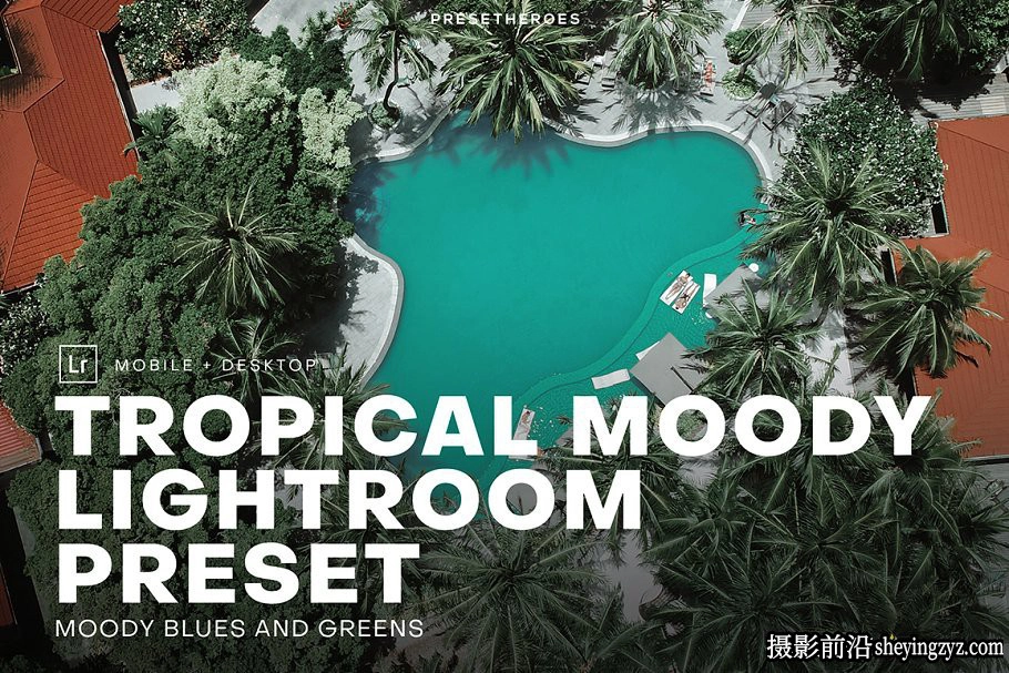 情绪电影风光lr预设及手机lr预设 Tropical Moody Lightroom Preset