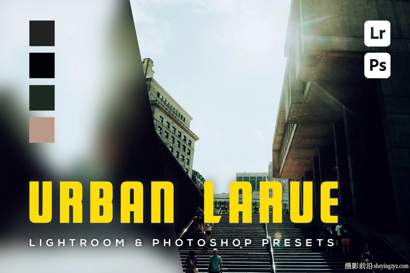 街头摄影lr预设及手机lr预设 Urban Larue Lightroom Presets