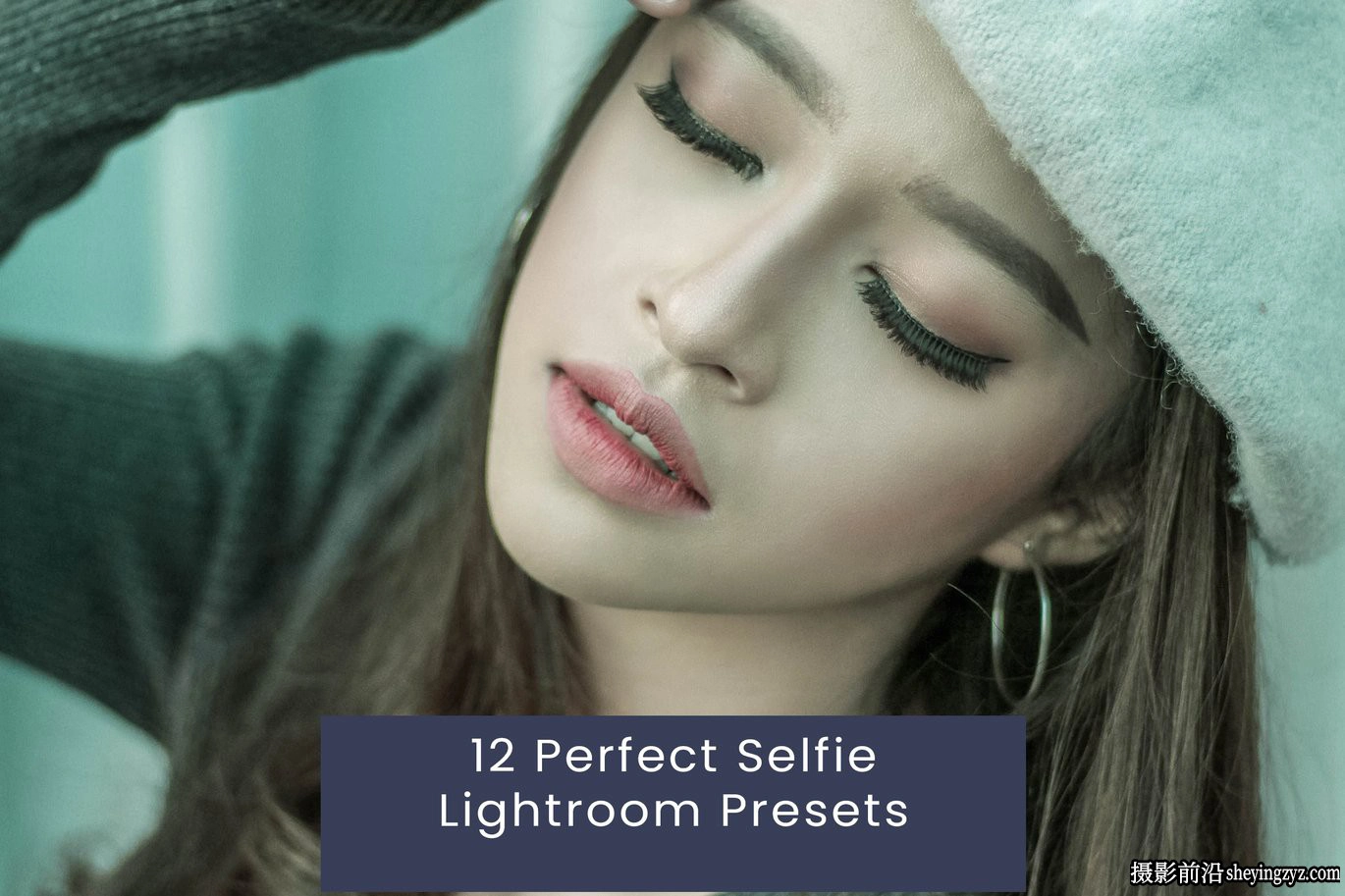 完美的自拍人像Lr预设/ACR预设 Perfect Selfie Lightroom Presets