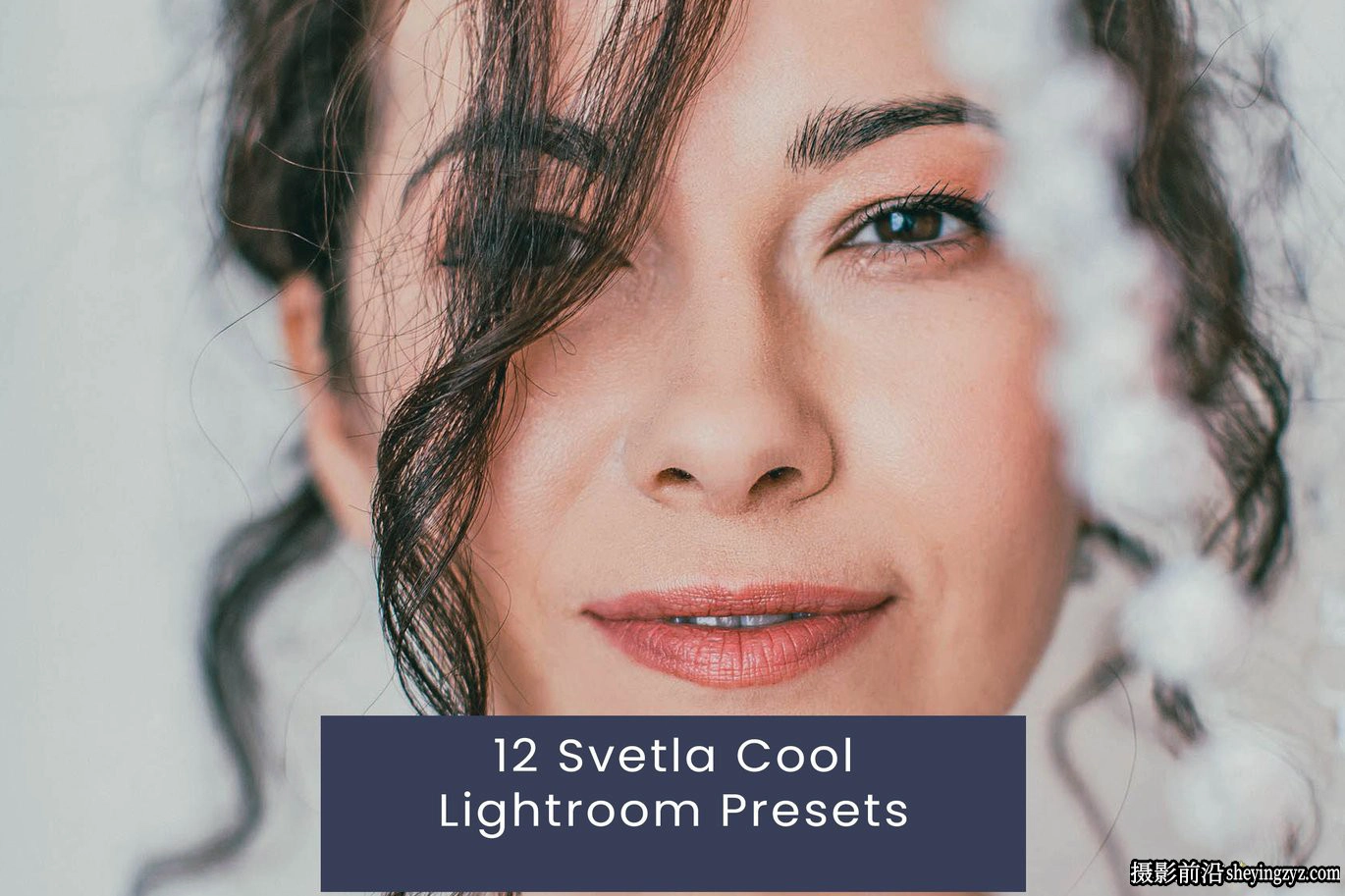 12种现代电影人像Lightroom预设 Svetla Cool Lightroom Presets
