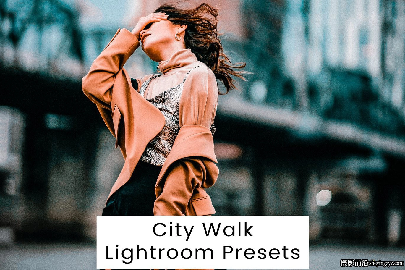10种城市街拍电影人像Lightroom预设 City Walk Lightroom Presets