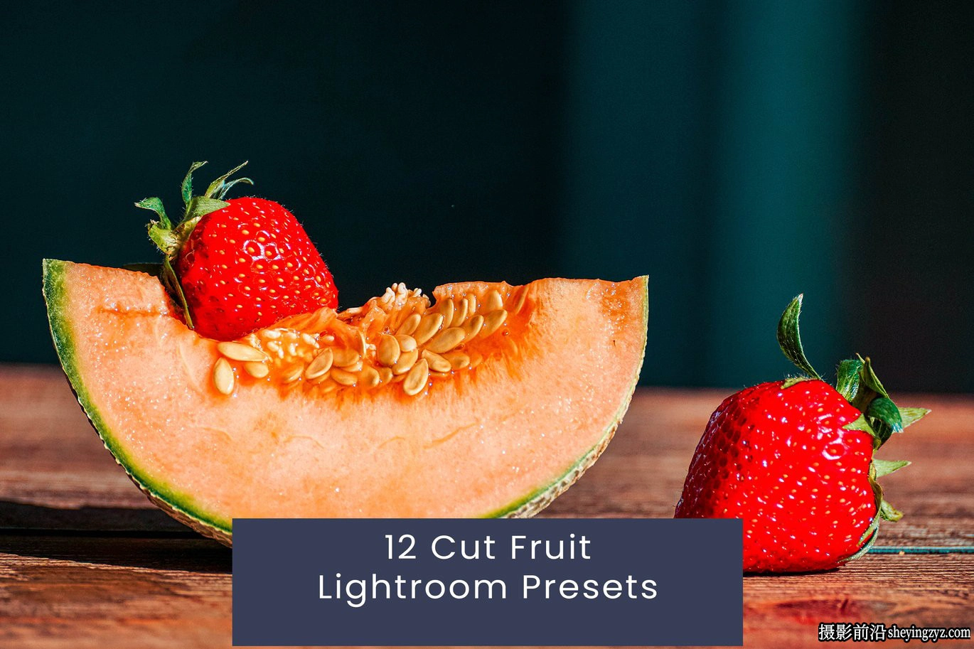 12种水果美食摄影调色Lightroom预设 Cut Fruit Lightroom Presets