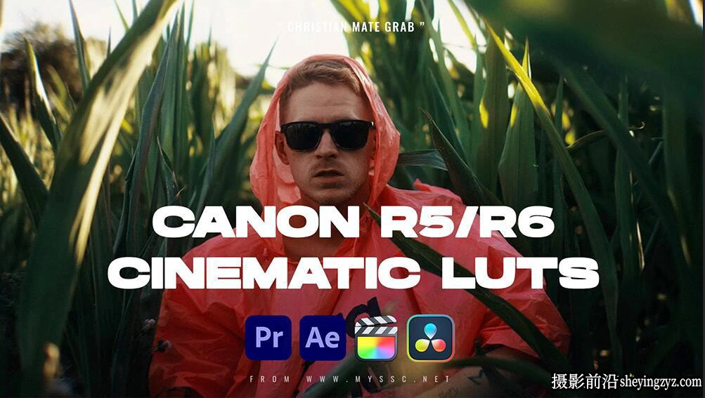佳能R5/R6色彩还原LUT预设Christian Mate Grab -Canon R5/R6 Cinematic LUTs