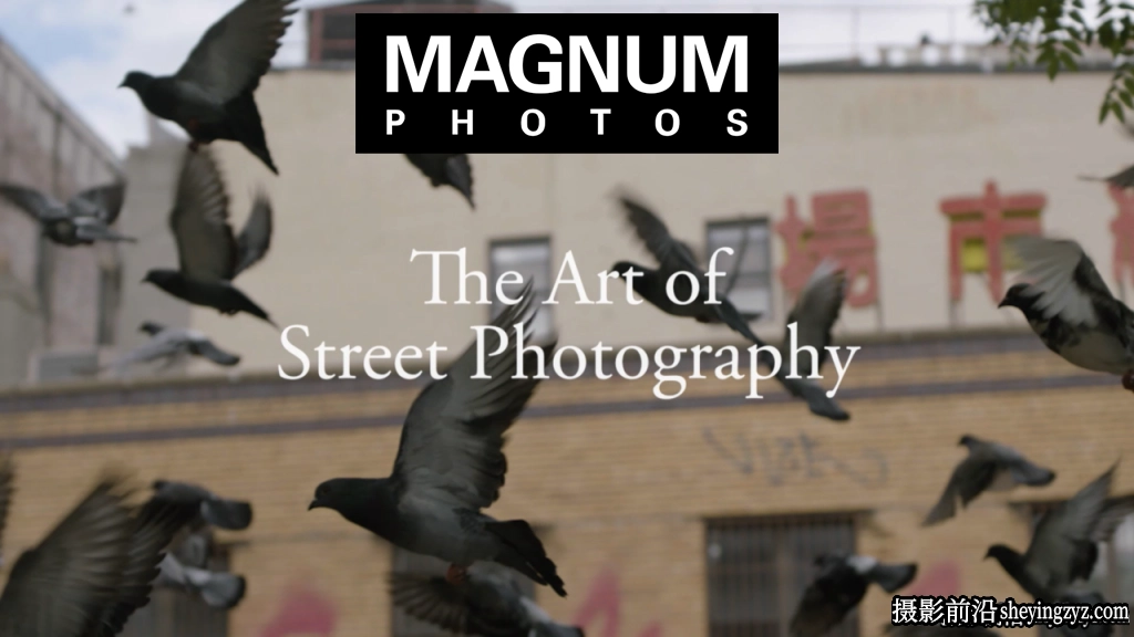 MagnumPhotos -与七位世界一流街拍摄影师探索街头摄影的艺术教程-中英字幕