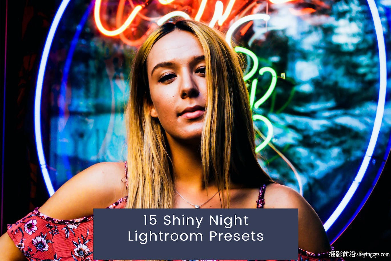 城市夜景霓虹灯人像LR预设ACR预设 Shiny Night Lightroom Presets