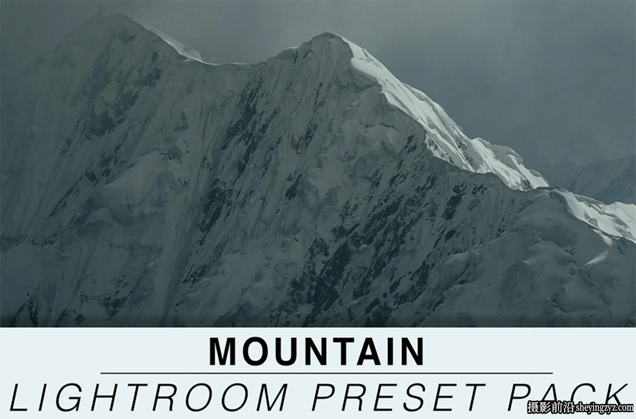 冒险旅行风光lr预设Chris Eyre-Walker-Mountain Lightroom Preset