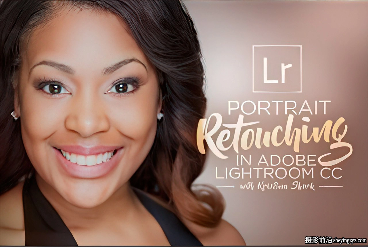 KelbyOne -Kristina Sherk Lightroom Classic肖像修饰教程-中英字幕