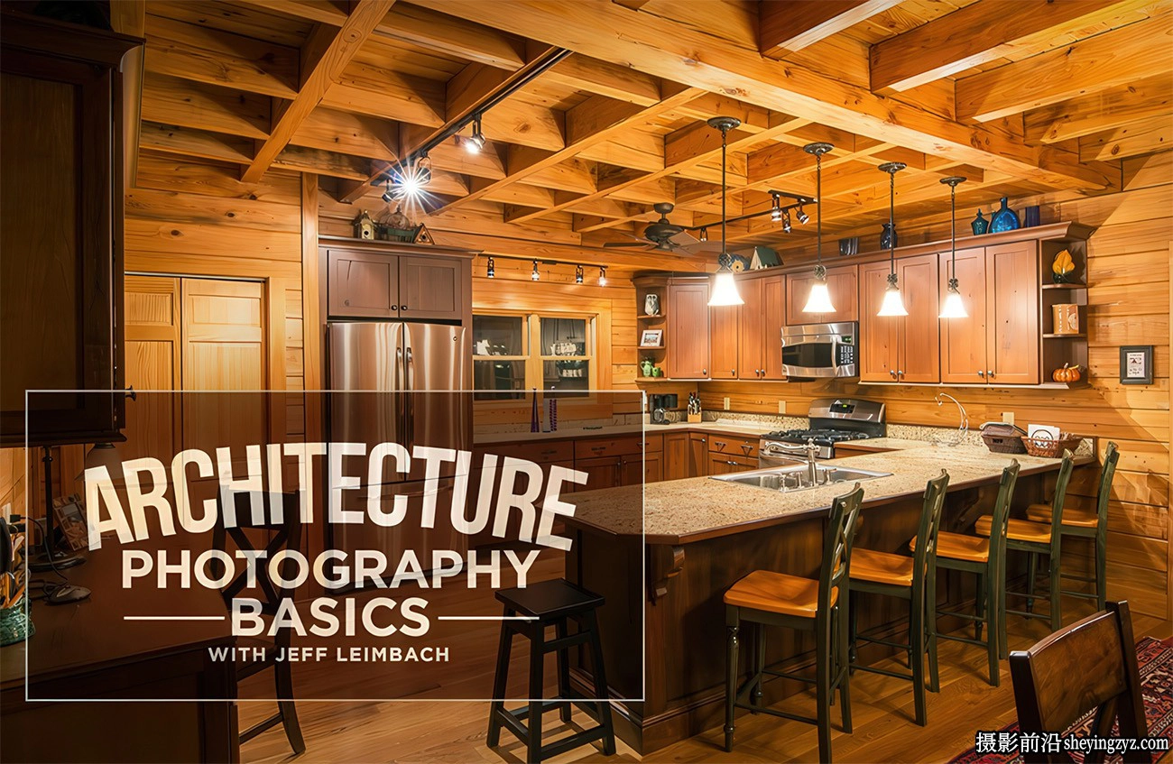 KelbyOne–Jeff Leimbach掌握建筑摄影基础知识指南教程-中英字幕