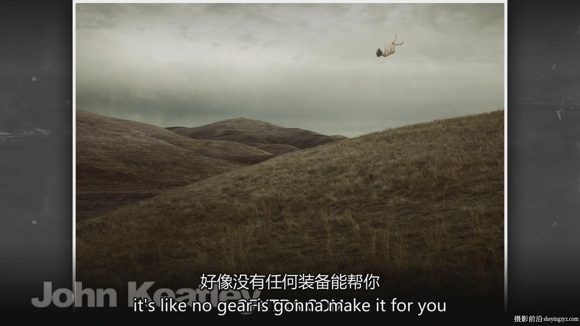 KelbyOne –摄影师John Keatley‌数码摄影艺术励志系列-中英字幕