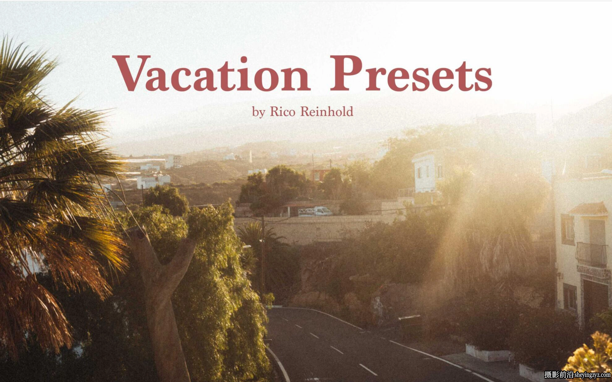 摄影师Rico Reinhold旅行LR预设 Rico Reinhold -Vacation Presets