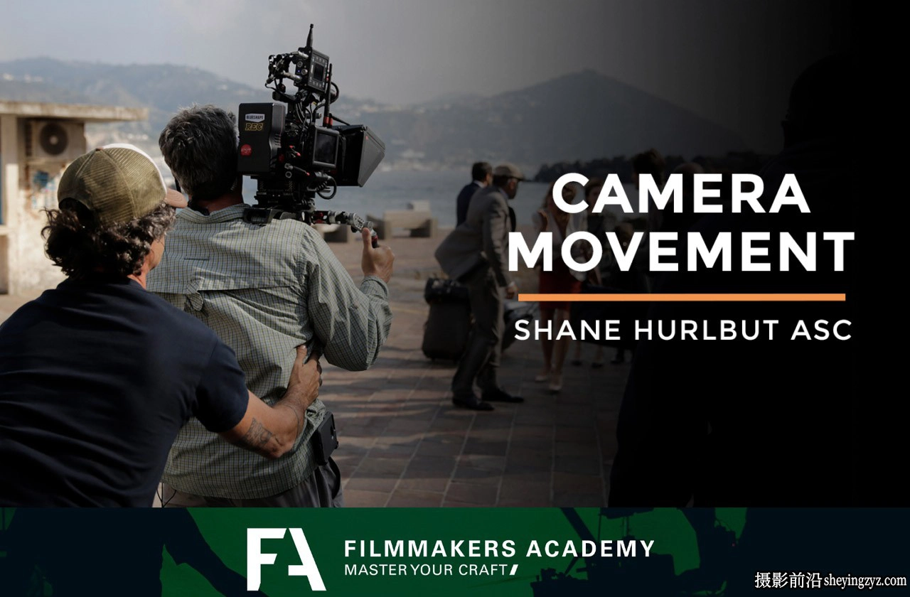 Filmmakers Academy-电影镜头运动分镜布光拍摄大师班教程 中英字幕