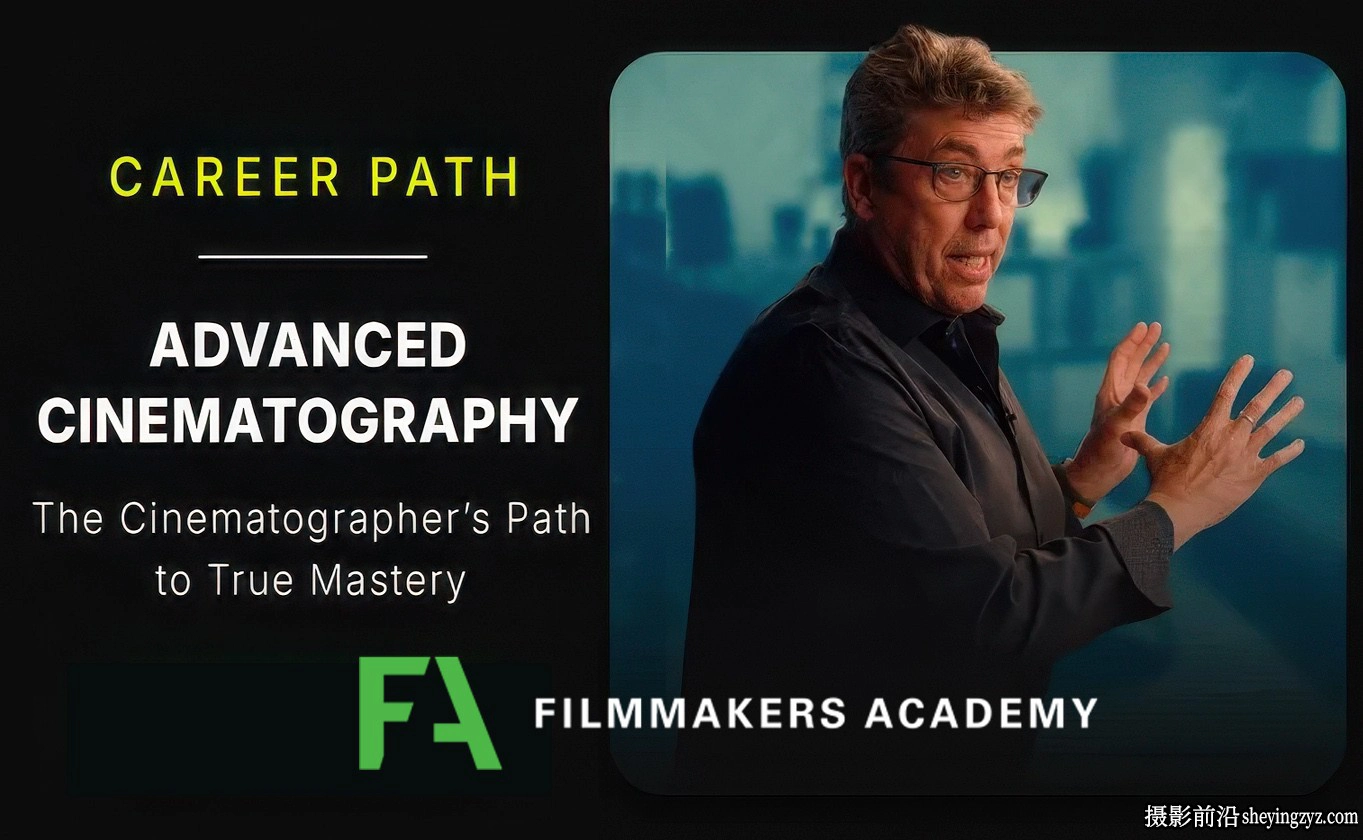 Filmmakers Academy-高级电影摄影职业之路186课完整合集-中英字幕