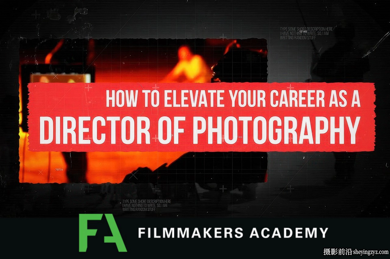 Filmmakers Academy - 如何准备成为摄影指导完整合集-中英字幕