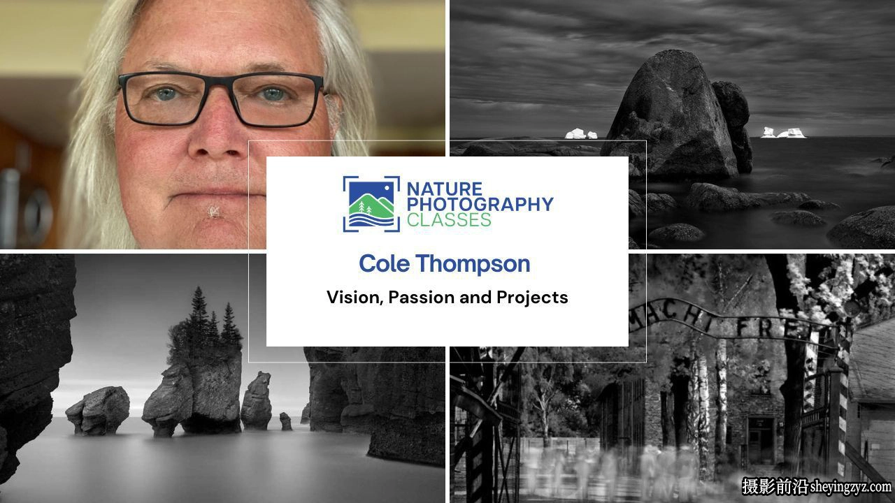 科尔·汤普森(Cole Thompson)黑白视觉艺术摄影教程-中英字幕