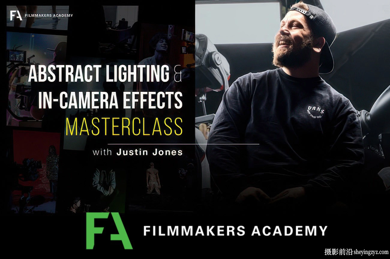 Filmmakers Academy-Justin Jones抽象照明机内效果大师班-中英字幕
