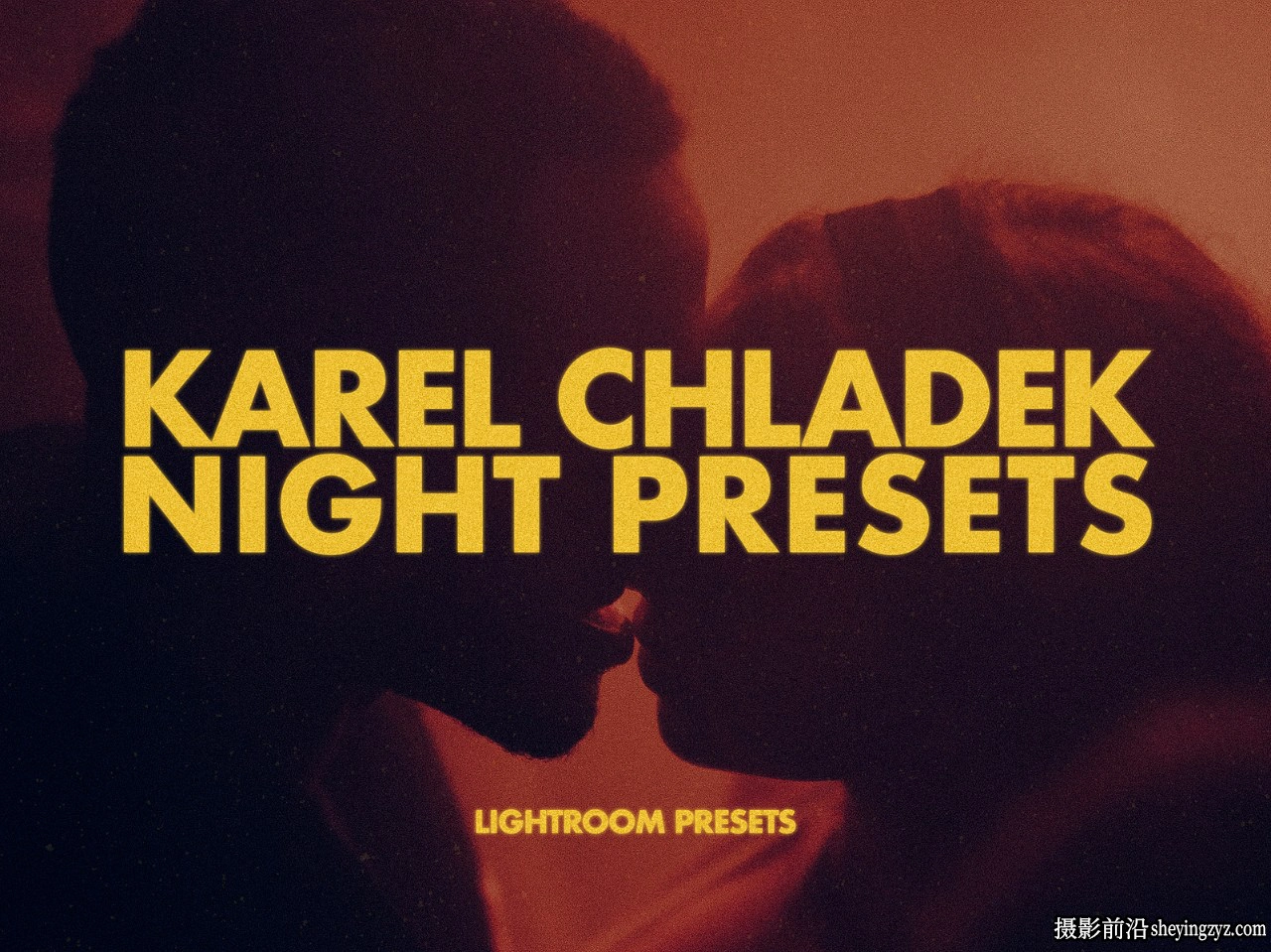 Karel Chladek-Night Presets Vol I 城市弱光夜景人像调LR预设