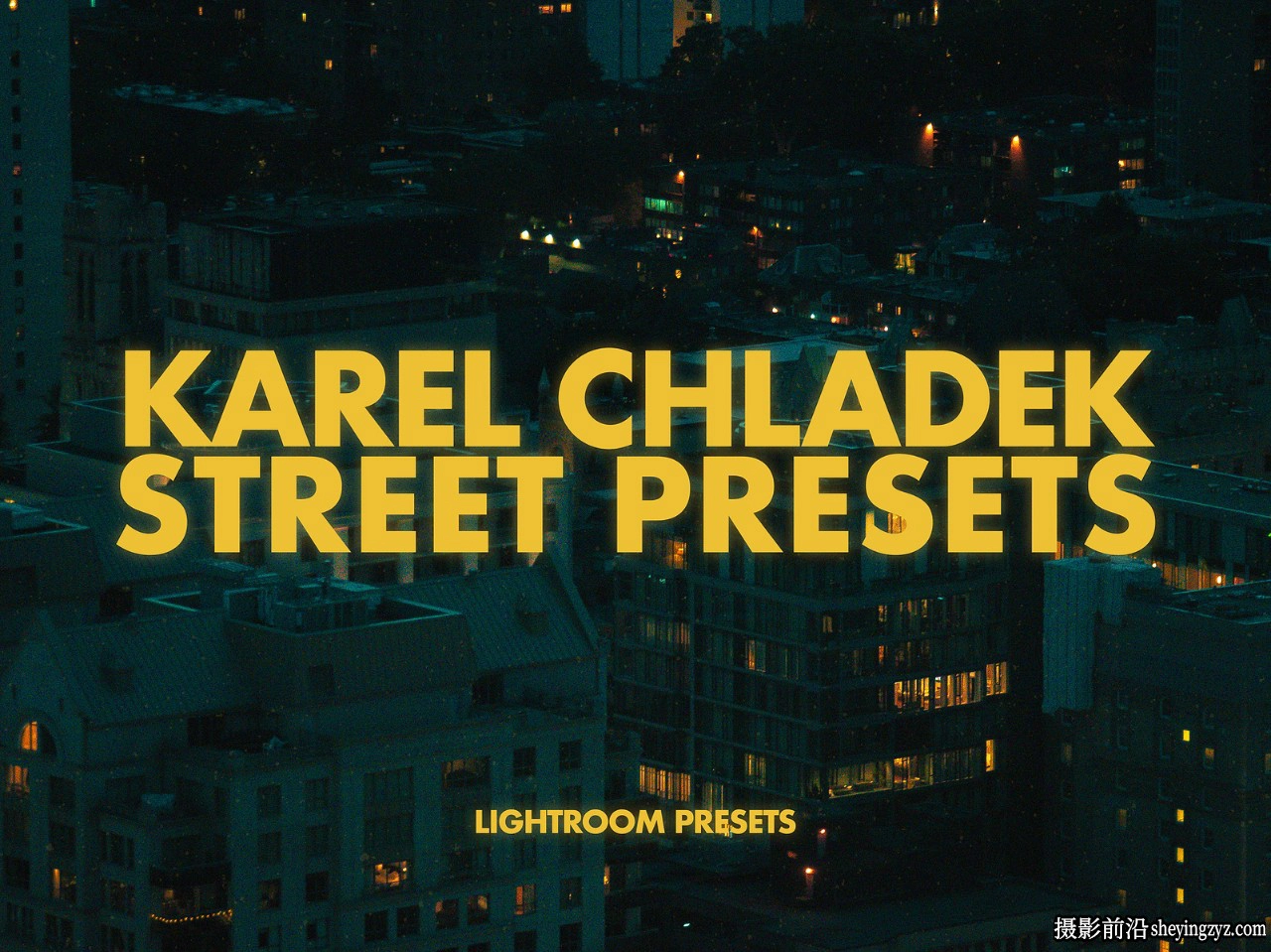 Karel Chladek-Night Presets Vol II 环境弱城市街道夜景LR预设