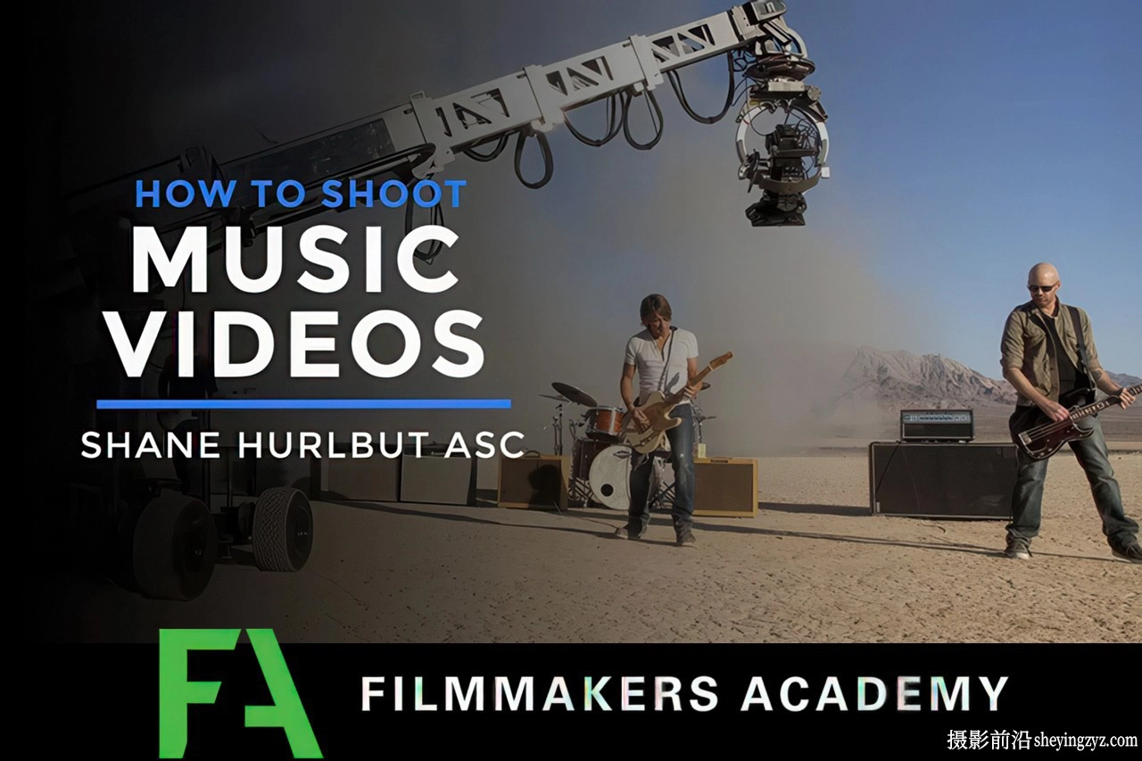 Filmmakers Academy - 如何拍摄音乐视频前期和后期教程-中英字幕