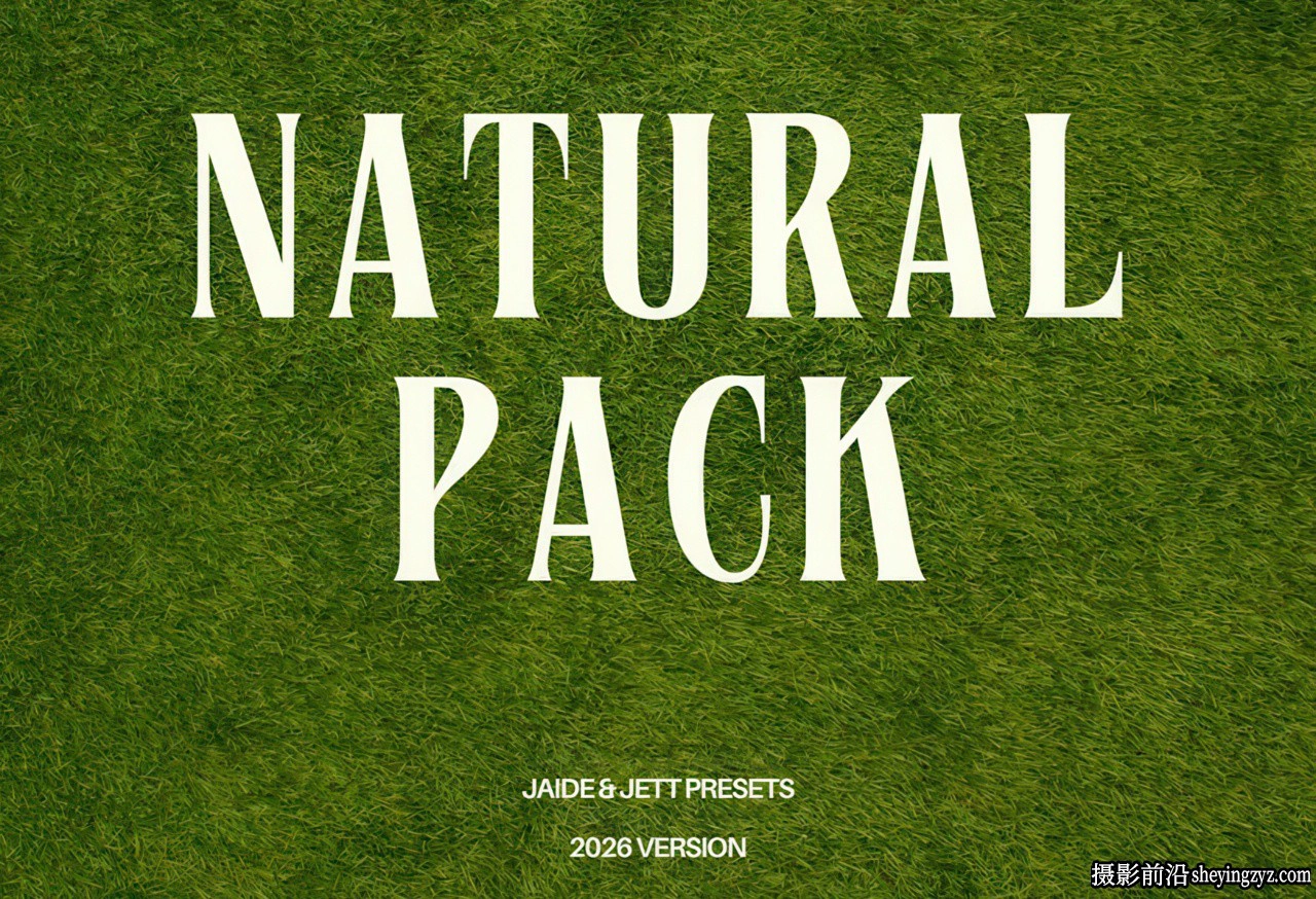 自然真实色彩LR预设 Jaide &amp; Jett-The Natural Pack(2026 Version)