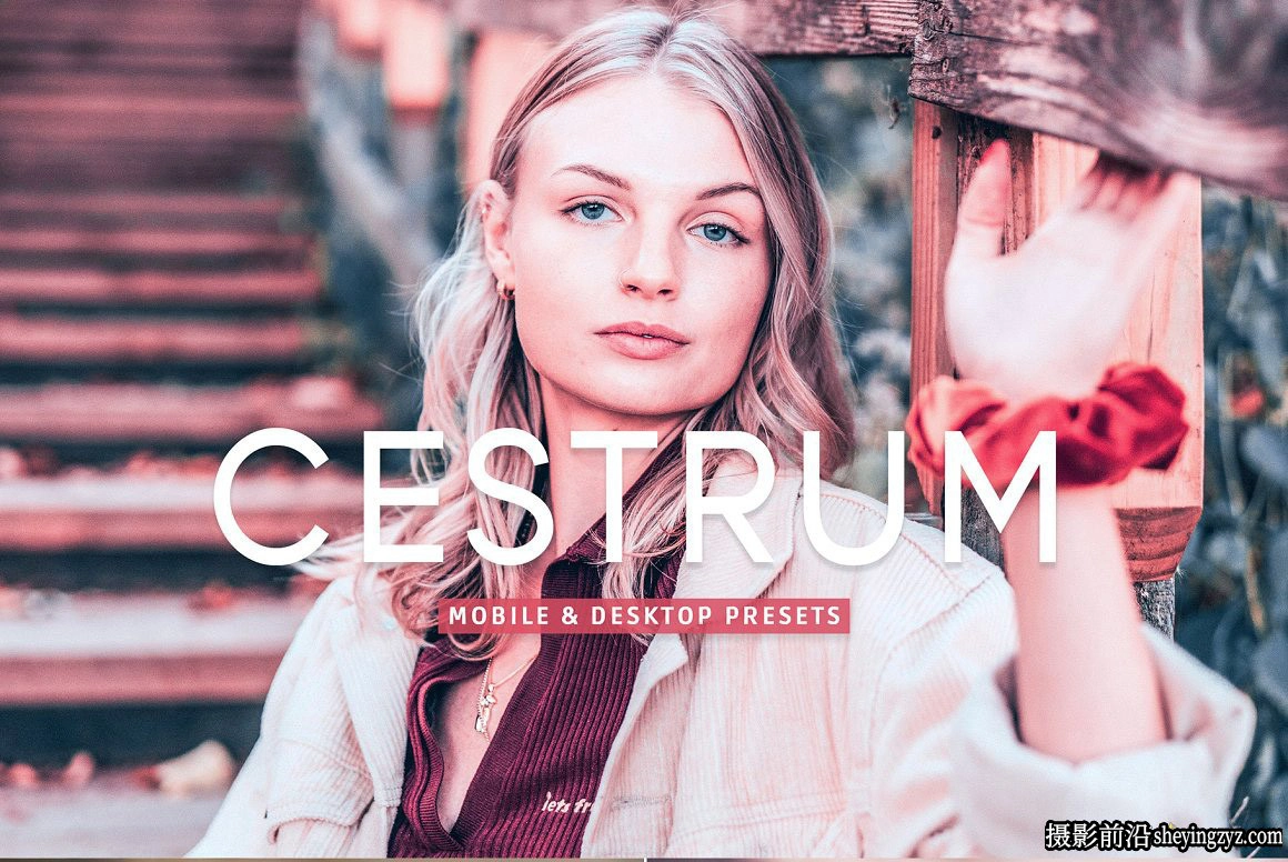 免费LR预设-梦幻暖调复古人像LR预设 Cestrum Pro Lightroo Presets