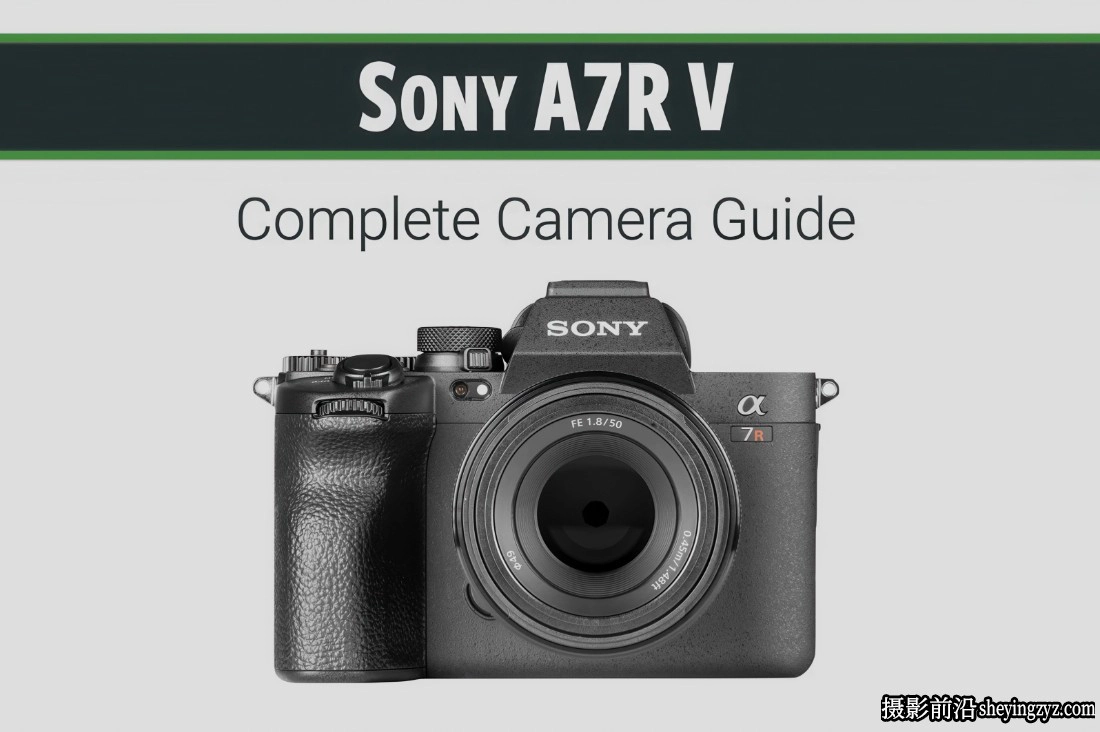 John Greengo - 索尼Sony A7R V相机完整指南教程-中英字幕