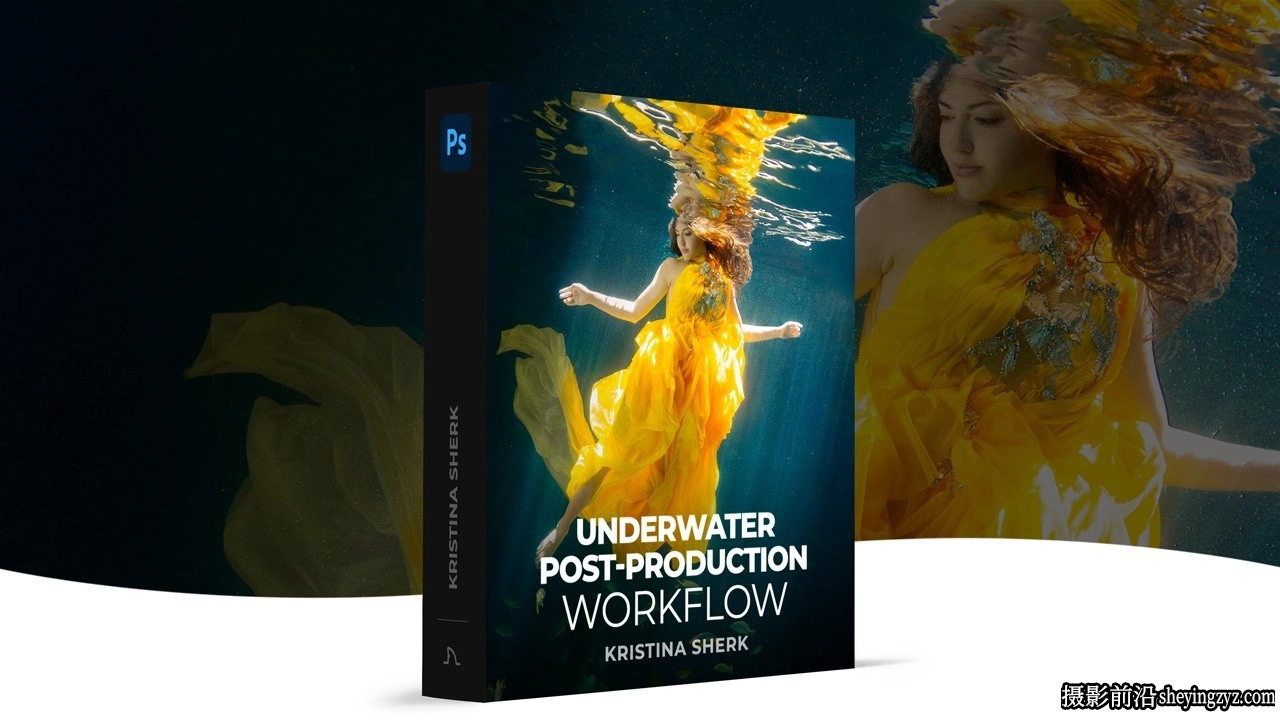 摄影师 Kristina Sherk 水下图像后期修图技巧教程-中英字幕