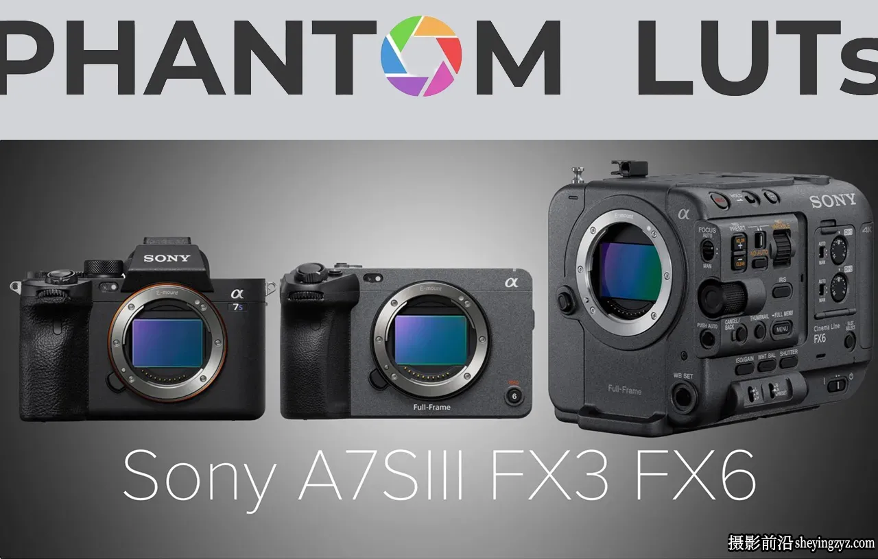 索尼A7SIII,FX3和FX6黄金标准ARRI Amira阿莱电影LUT调色预设