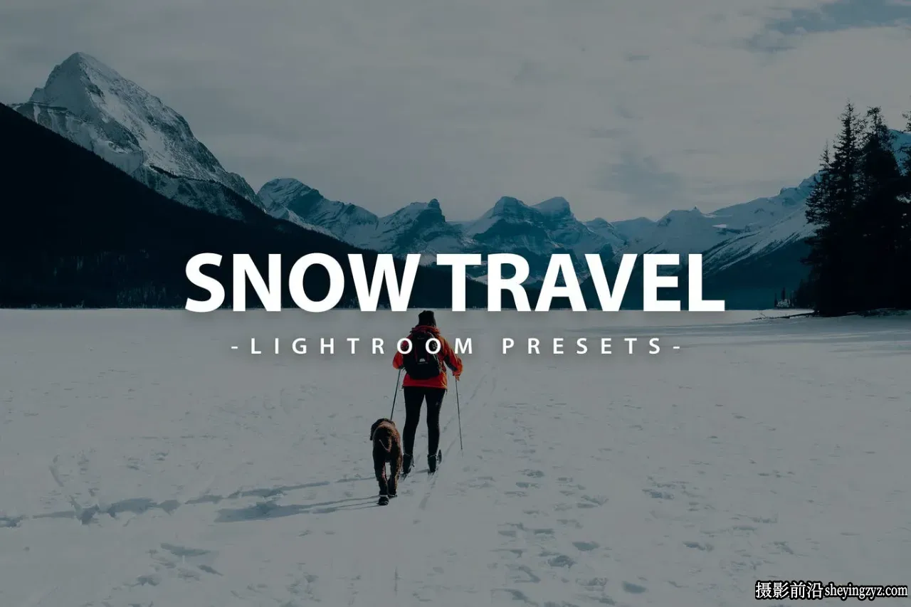 冬季旅行电影人像调色LR预设 Snow Travel Lightroom Presets