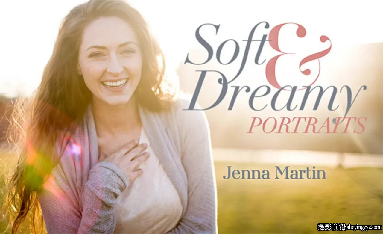 摄影师Jenna Martin了解光线-柔和唯美人像摄影教程-中英字幕