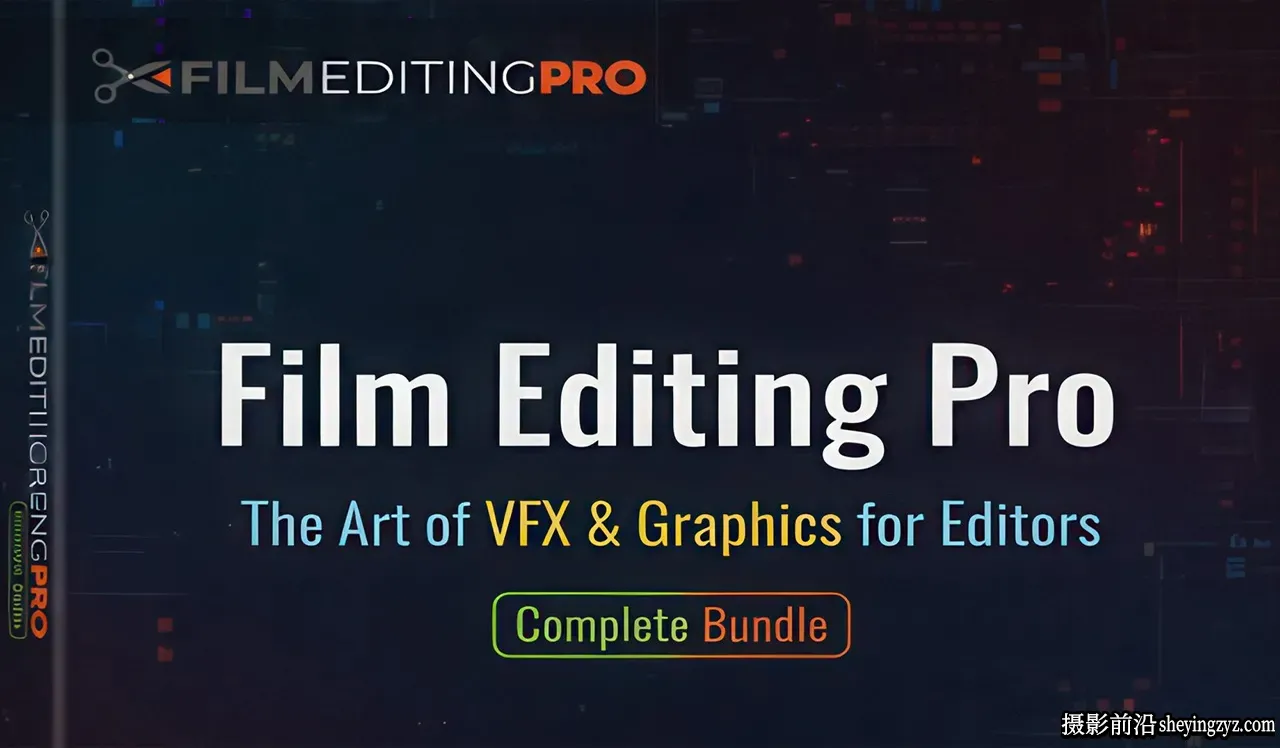 Film Editing Pro-剪辑师视觉效果与图形艺术完整教程套装-中英字幕