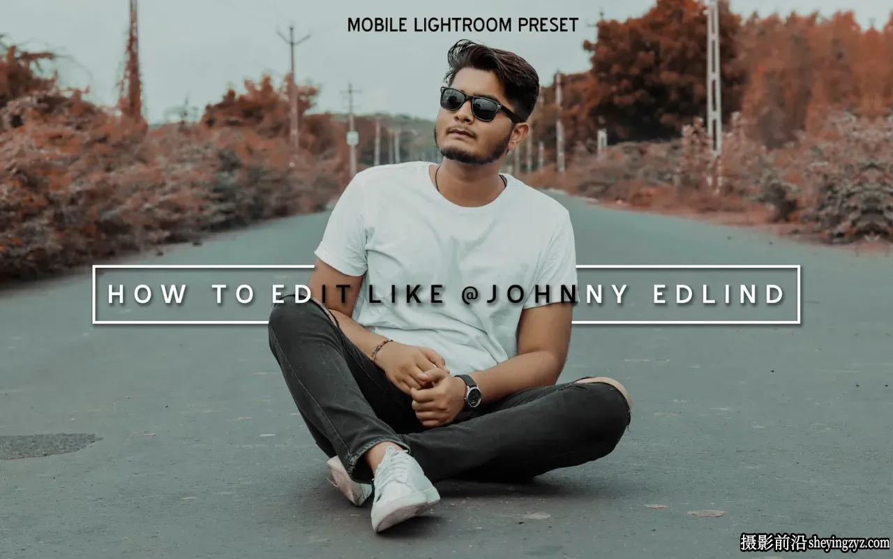网红摄影师(Johnny Edlind)春季和夏季终极Lightroom预设包