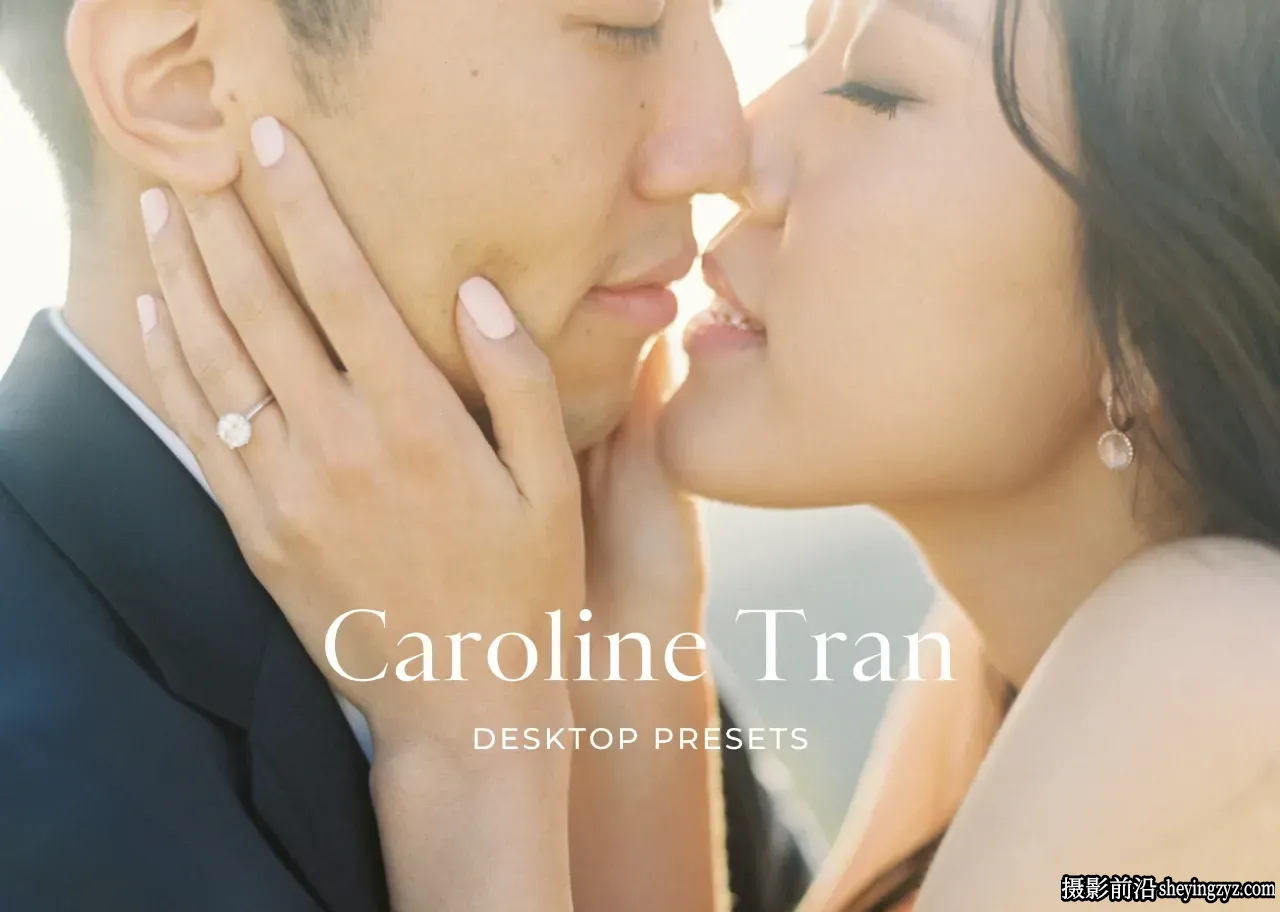摄影师Caroline Tran浪漫婚礼LR/LUT预设 REFINED x Caroline Tran