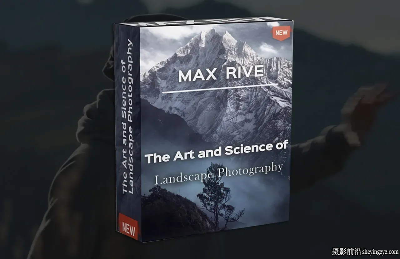 摄影师Max Rive掌握风景摄影的科学与艺术教程-独家精翻中文字幕