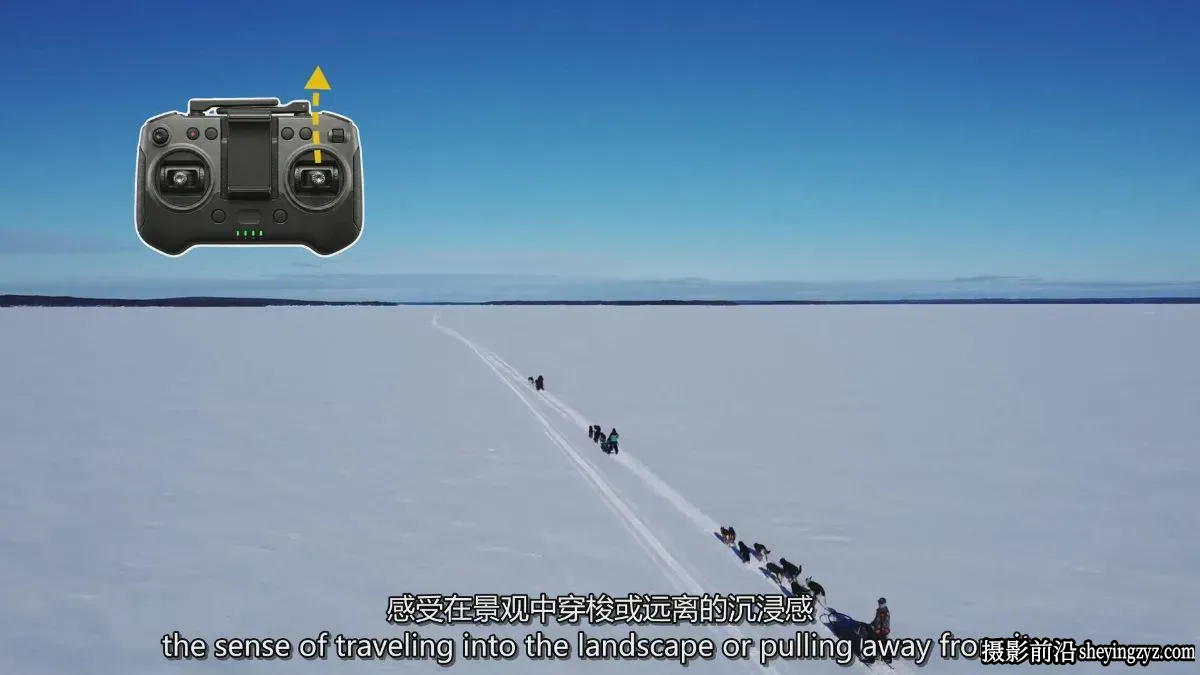 无人机运镜教程-如何结合运镜动作拍摄电影级航拍教程-独家精翻中英字幕