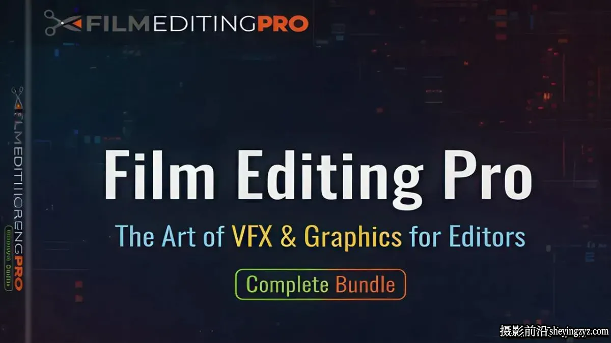 Film Editing Pro-剪辑师视觉效果与图形艺术完整教程套装-中英字幕
