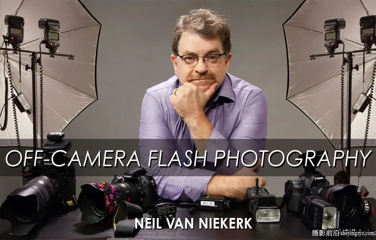 摄影师 Neil van Niekerk 离机闪光灯摄影完整指南教程-中英字幕