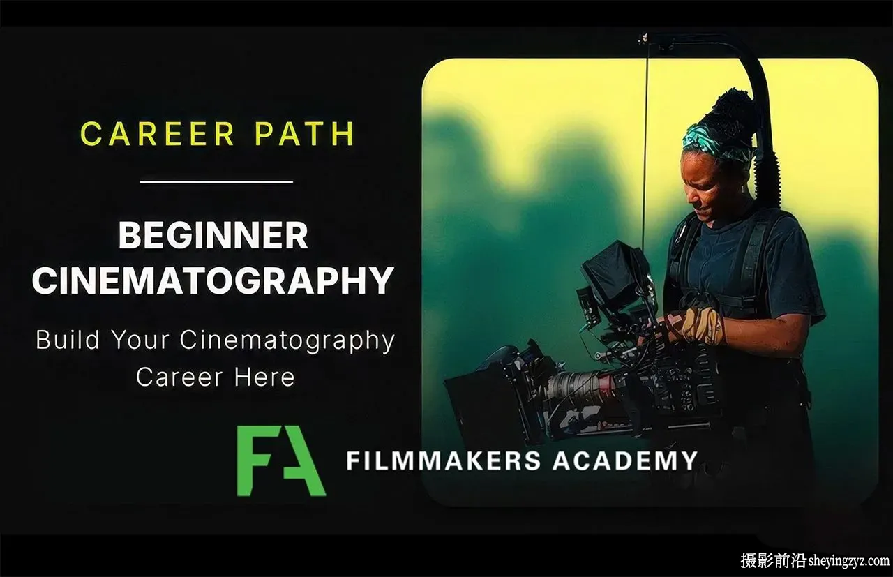 Filmmakers Academy-初学者电影摄影职业之路219课完整合集-中英字幕
